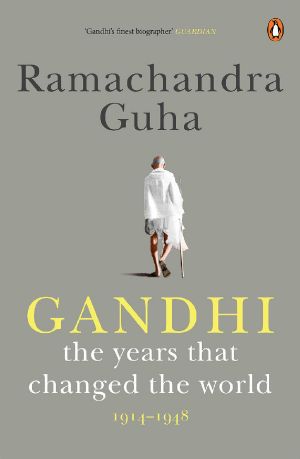 [Gandhi 02] • Gandhi 1914-1948 · The Years That Changed the World